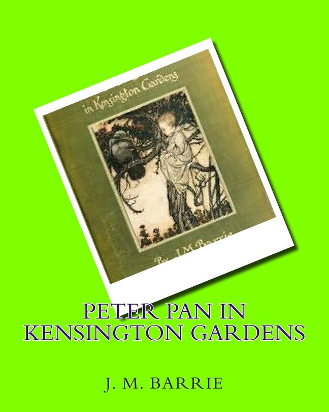 Peter Pan In Kensington Gardens (1906) By: J.m.barrie