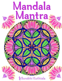 Mandala Mantra: 30 Handmade Meditation Mandalas With Mantras in Sanskrit and English