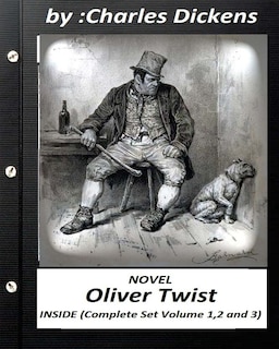 Oliver Twist.( NOVEL) by Charles Dickens ( INSIDE Complete Set Volume 1,2 and 3): including all the original illustrations