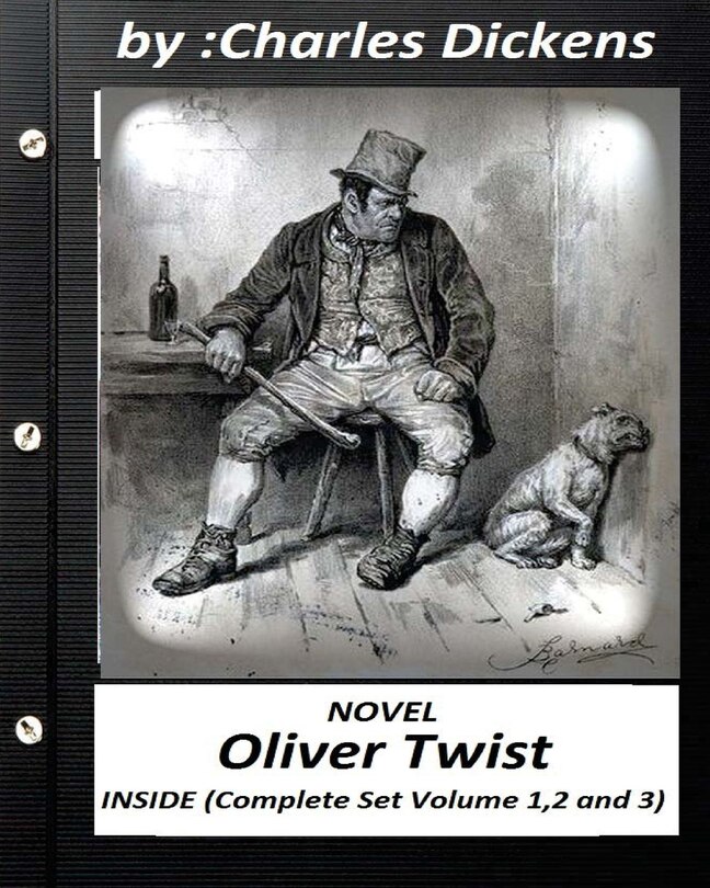 Oliver Twist.( NOVEL) by Charles Dickens ( INSIDE Complete Set Volume 1,2 and 3): including all the original illustrations