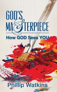 God's Masterpiece: How GOD Sees You