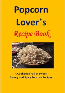 Front cover_Popcorn Lover's Recipe Book