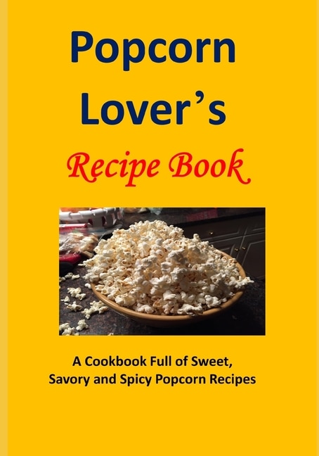 Front cover_Popcorn Lover's Recipe Book