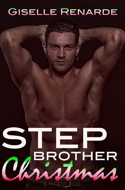 Stepbrother Christmas: A Steamy Forbidden Holiday Romance