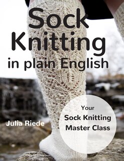 Sock Knitting in Plain English
