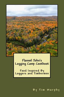 Couverture_Flannel John's Logging Camp Cookbook