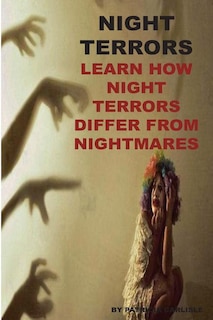 Night Terrors: Learn How Night Terrors Differ From Nightmares