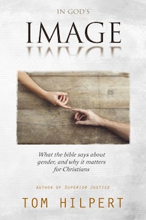 In God's Image: What the Bible says about gender, and why it matters for Christians