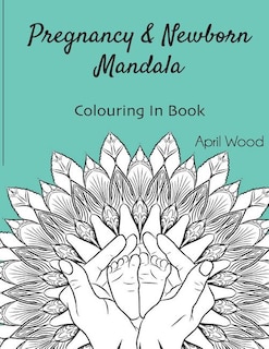 Front cover_Pregnancy and Newborn Mandala Colouring In Book