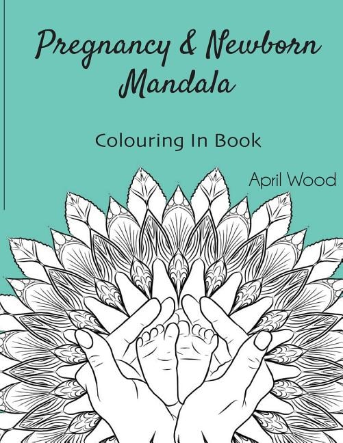 Front cover_Pregnancy and Newborn Mandala Colouring In Book
