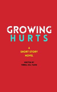 Growing Hurts: A Short Story Novel