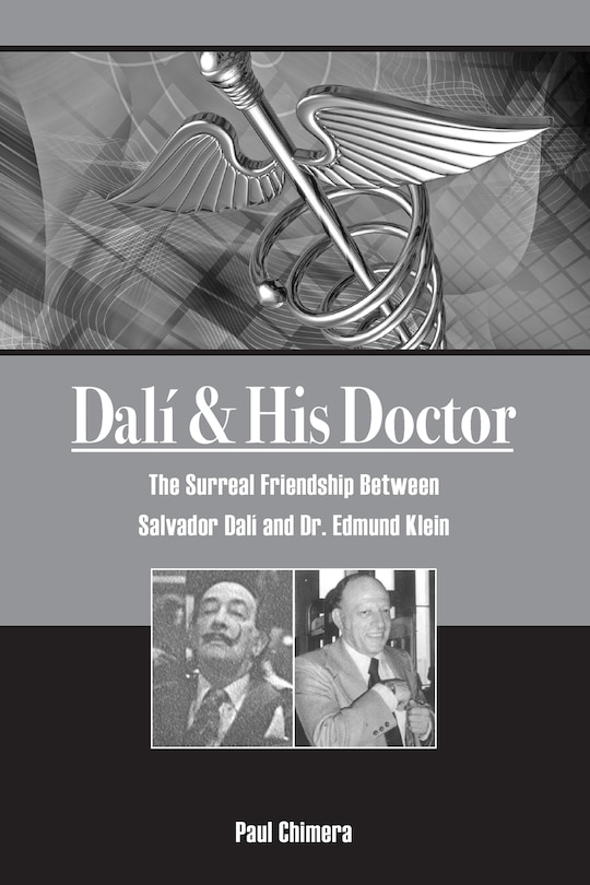 Dali & His Doctor: The Surreal Friendship Between Salvador Dali and Dr. Edmund Klein