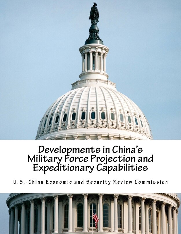 Developments in China's Military Force Projection and Expeditionary Capabilities