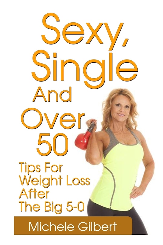 Front cover_Sexy, Single And Over 50