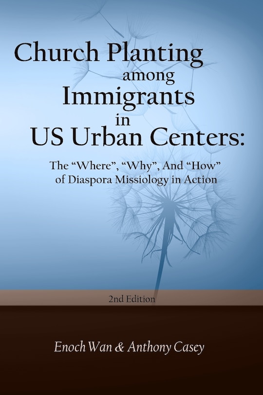Church Planting among Immigrants in US Urban Centers (Second Edition): The Where, Why, And How of Diaspora