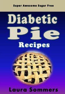 Couverture_Super Awesome Sugar Free Diabetic Pie Recipes