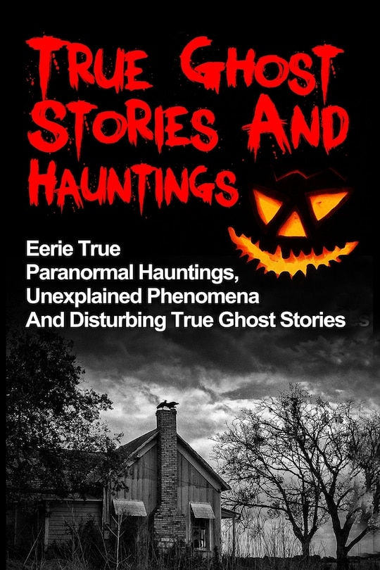 Front cover_True Ghost Stories And Hauntings