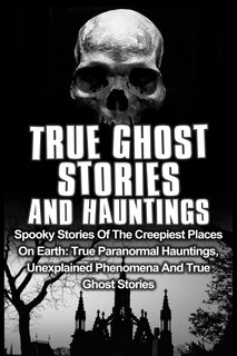 Couverture_True Ghost Stories And Hauntings