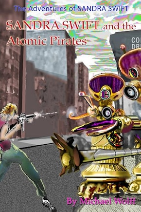 SANDRA SWIFT and the Atomic Pirates