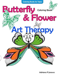 Front cover_Coloring Books For Teens Butterfly Flower Art Therapy Coloring Book