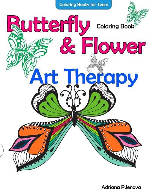 Front cover_Coloring Books For Teens Butterfly Flower Art Therapy Coloring Book