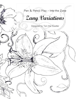 Front cover_Zany Variations - Volume 1-Pen & Pencil Play-Into the Zone