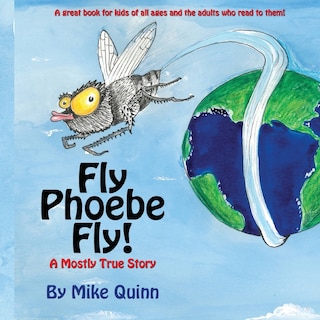 Fly Phoebe Fly!: A Mostly True Story