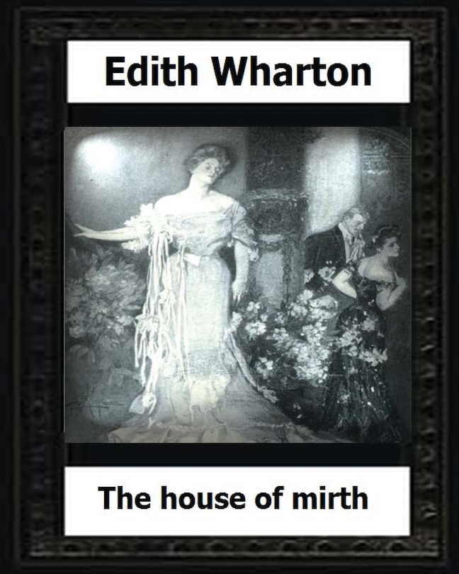 The House of Mirth (1905) by: Edith Wharton