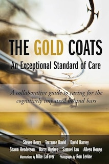 The Gold Coats - An Exceptional Standard of Care: A Collaborative Guide to Caring for the Cognitively Impaired Behind Bars