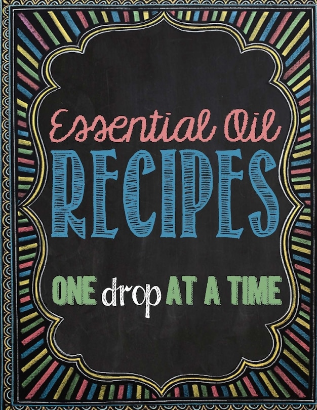 Essential Oil Recipes: One Drop at a Time