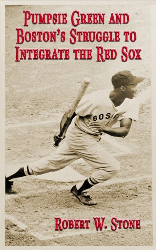 Pumpsie Green and Boston's Struggle to Integrate the Red Sox