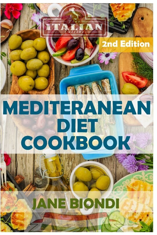 Mediterranean Diet Cookbook: Italian Cookbook, Mediterranean Cookbook, Mediterranean Diet for Beginners, Mediterranean Diet, Mediterranean Diet Recipes, Mediterranean Diet for Weight Loss