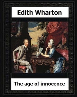 The Age of Innocence, 1920 (Pulitzer Prize winner) by: Edith Wharton