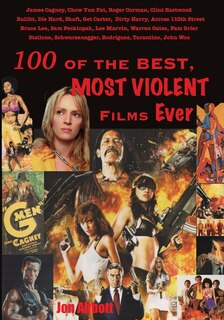 Front cover_One Hundred of the Best, Most Violent Films Ever