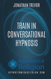 Front cover_Train In Conversational Hypnosis