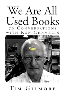 We Are All Used Books: (70 Conversations with Ron Chamblin)