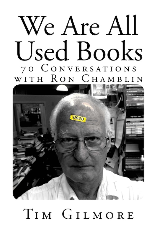 We Are All Used Books: (70 Conversations with Ron Chamblin)