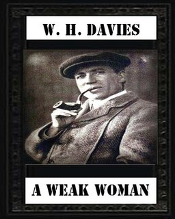 Front cover_A Weak Woman (1911), by W. H. Davies (novel)