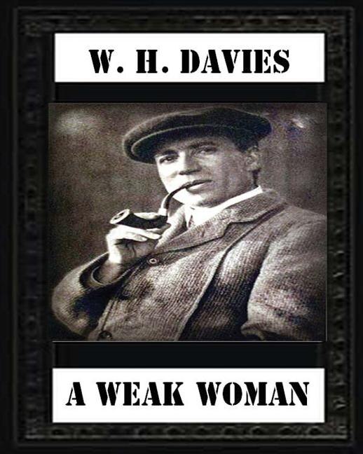 Front cover_A Weak Woman (1911), by W. H. Davies (novel)