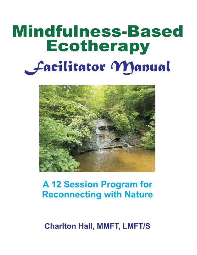 Facilitator Manual for Mindfulness-Based Ecotherapy
