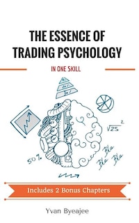 Couverture_The Essence of Trading Psychology In One Skill