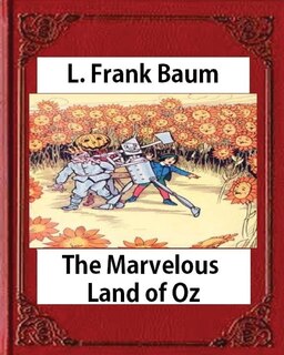 Couverture_The Marvelous Land of Oz(1904)by L. Frank Baum (Books of Wonder)