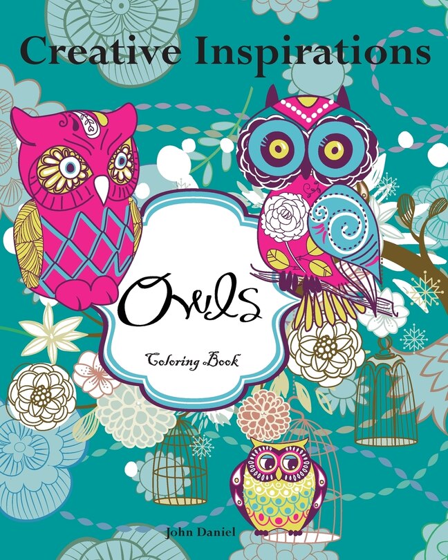 Creative Inspirations Owls Coloring Book: Awesome Coloring Books, A Stress Management Coloring Book For Adults