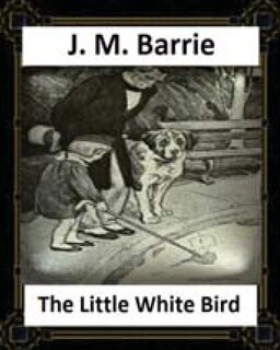 Front cover_The Little White Bird (1902) By J. M. Barrie