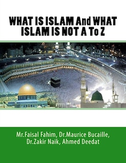 WHAT IS ISLAM And WHAT ISLAM IS NOT A To Z