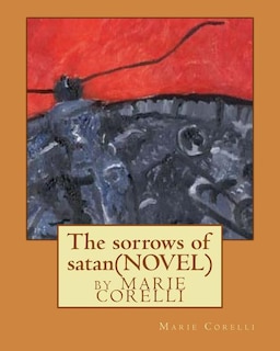 Couverture_The sorrows of satan; NOVEL by Marie Corelli