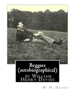 Front cover_Beggars (Duckworth, 1909) (autobiographical) by William Henry Davies