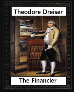 Front cover_The financier (1912) NOVEL by Theodore Dreiser (Original Version)