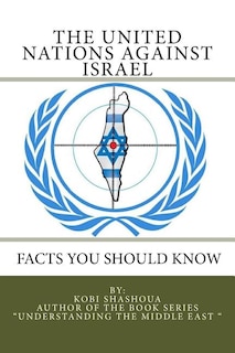 Couverture_THE UNITED NATIONS AGAINST ISRAEL - Facts you should know