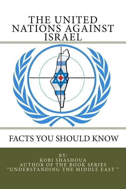 Couverture_THE UNITED NATIONS AGAINST ISRAEL - Facts you should know